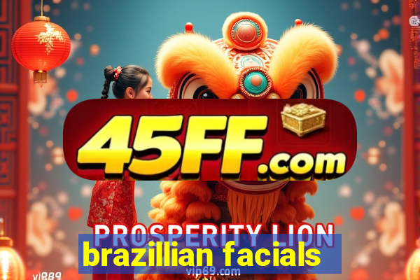 brazillian facials